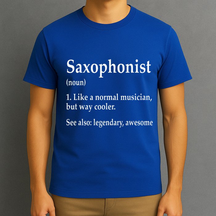 Saxophonist Definition Like A Normal Musician Saxophone T-Shirt