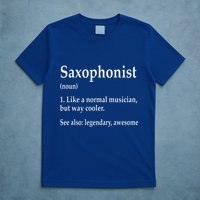 Saxophonist Definition Like A Normal Musician Saxophone T-Shirt