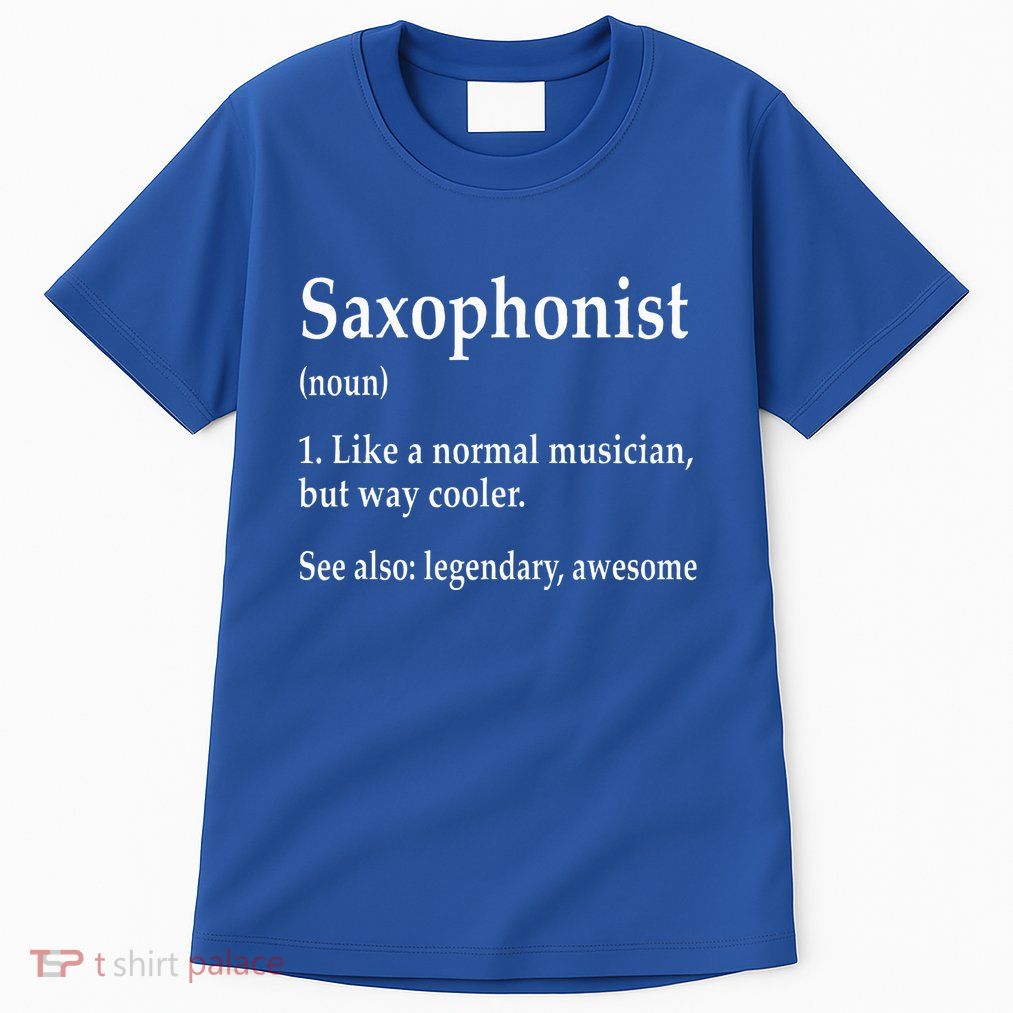 Saxophonist Definition Like A Normal Musician Saxophone Tall T-Shirt