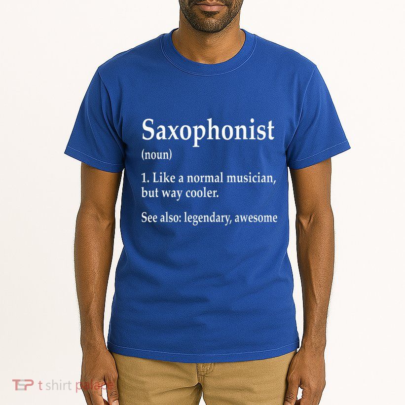 Saxophonist Definition Like A Normal Musician Saxophone Tall T-Shirt