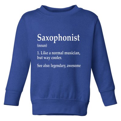 Saxophonist Definition Like A Normal Musician Saxophone Toddler Sweatshirt