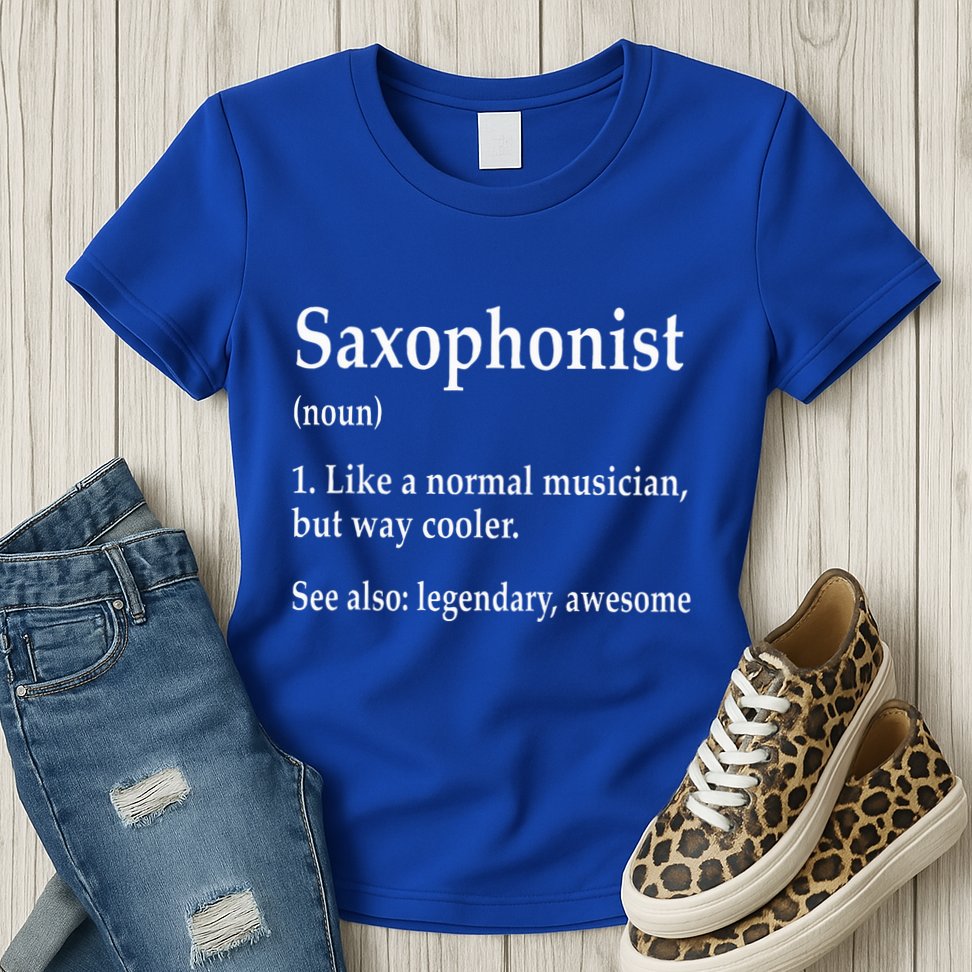 Saxophonist Definition Like A Normal Musician Saxophone Womens T-Shirt