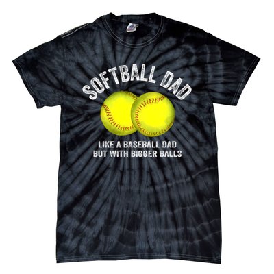 Softball Dad Like A Baseball Dad But With Bigger Balls Tie-Dye T-Shirt