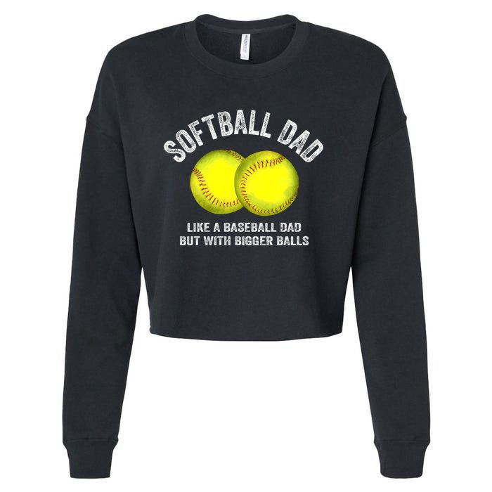 Softball Dad Like A Baseball Dad But With Bigger Balls Cropped Pullover Crew