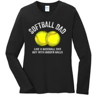 Softball Dad Like A Baseball Dad But With Bigger Balls Ladies Long Sleeve Shirt