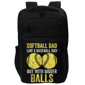 Softball Dad Like A Baseball Dad But With Bigger Balls Impact Tech Backpack