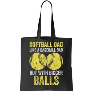 Softball Dad Like A Baseball Dad But With Bigger Balls Tote Bag