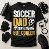 Soccer Dad Like A Normal Dad But Cooler Funny Performance Shirt