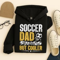 Soccer Dad Like A Normal Dad But Cooler Funny Hoodie