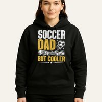 Soccer Dad Like A Normal Dad But Cooler Funny Hoodie