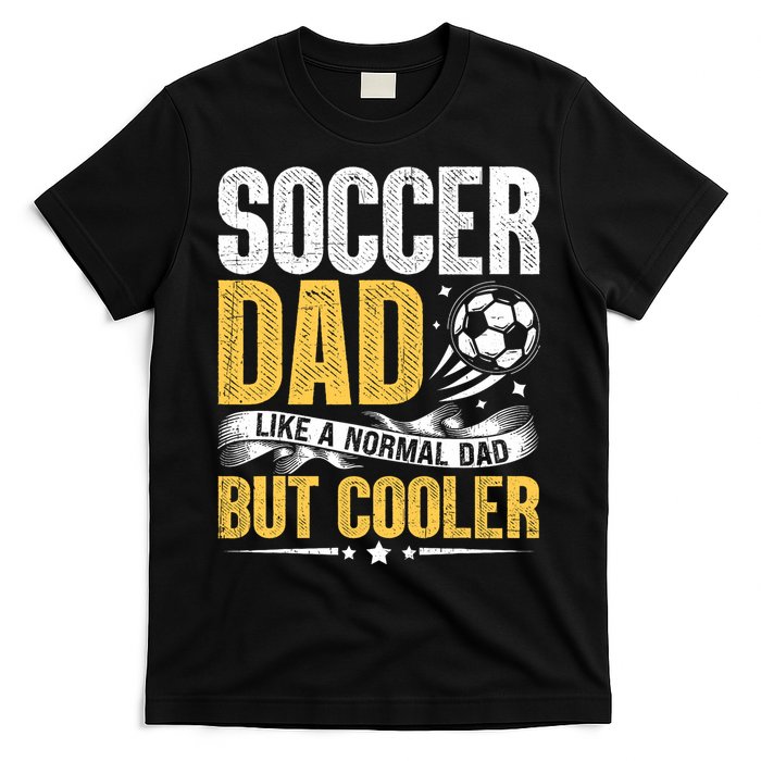 Soccer Dad Like A Normal Dad But Cooler Funny T-Shirt