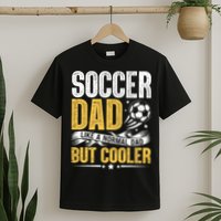 Soccer Dad Like A Normal Dad But Cooler Funny T-Shirt