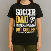 Soccer Dad Like A Normal Dad But Cooler Funny T-Shirt