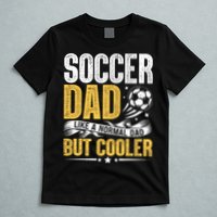 Soccer Dad Like A Normal Dad But Cooler Funny T-Shirt