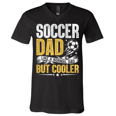 Soccer Dad Like A Normal Dad But Cooler Funny V-Neck T-Shirt