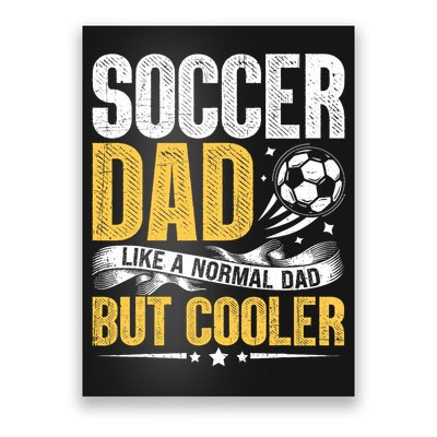 Soccer Dad Like A Normal Dad But Cooler Funny Poster