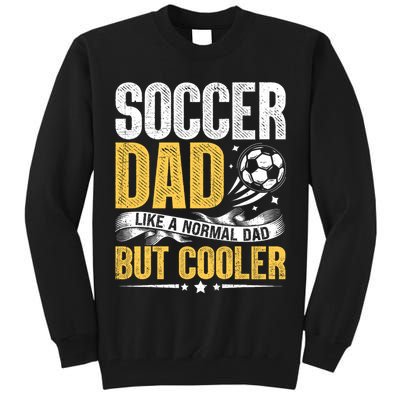Soccer Dad Like A Normal Dad But Cooler Funny Tall Sweatshirt