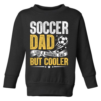 Soccer Dad Like A Normal Dad But Cooler Funny Toddler Sweatshirt