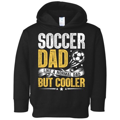 Soccer Dad Like A Normal Dad But Cooler Funny Toddler Hoodie