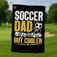 Soccer Dad Like A Normal Dad But Cooler Funny Golf Towel