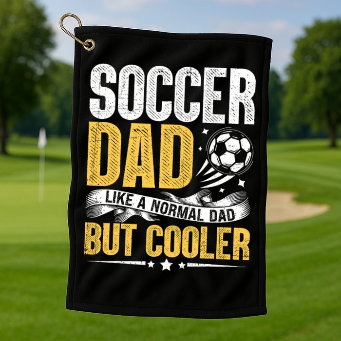 Soccer Dad Like A Normal Dad But Cooler Funny Golf Towel