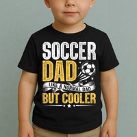 Soccer Dad Like A Normal Dad But Cooler Funny Toddler T-Shirt