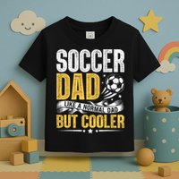 Soccer Dad Like A Normal Dad But Cooler Funny Toddler T-Shirt