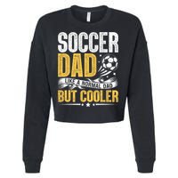 Soccer Dad Like A Normal Dad But Cooler Funny Cropped Pullover Crew