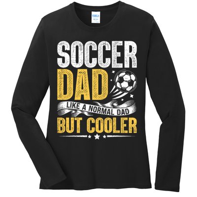 Soccer Dad Like A Normal Dad But Cooler Funny Ladies Long Sleeve Shirt