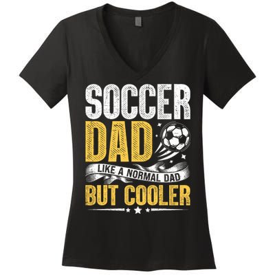 Soccer Dad Like A Normal Dad But Cooler Funny Women's V-Neck T-Shirt
