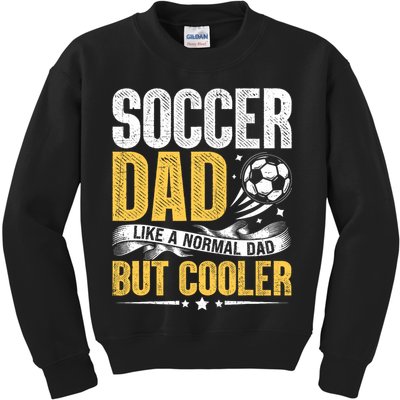 Soccer Dad Like A Normal Dad But Cooler Funny Kids Sweatshirt