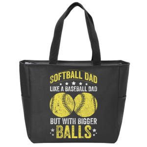 Softball Dad Like A Baseball Dad But With Bigger Balls Zip Tote Bag