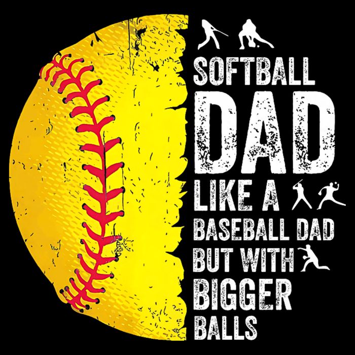 Softball Dad Like A Baseball Dad But With Bigger Balls Sweatshirt