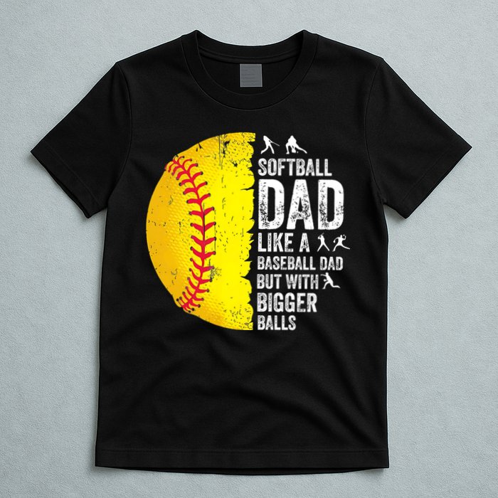 Softball Dad Like A Baseball Dad But With Bigger Balls T-Shirt