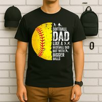 Softball Dad Like A Baseball Dad But With Bigger Balls T-Shirt