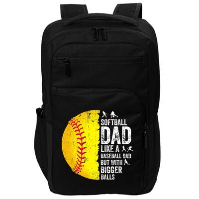 Softball Dad Like A Baseball Dad But With Bigger Balls Impact Tech Backpack