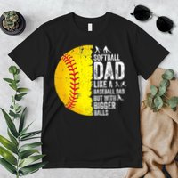 Softball Dad Like A Baseball Dad But With Bigger Balls Premium T-Shirt