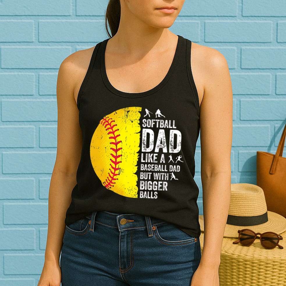 Softball Dad Like A Baseball Dad But With Bigger Balls Womens Tank Top
