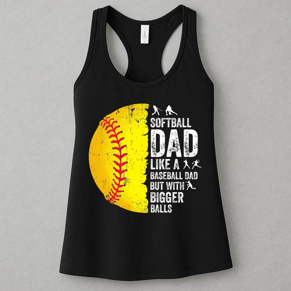 Softball Dad Like A Baseball Dad But With Bigger Balls Womens Tank Top