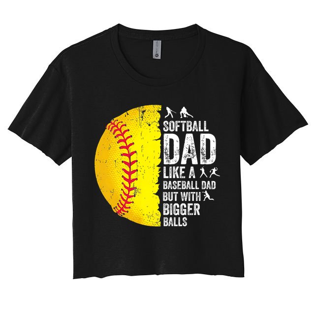 Softball Dad Like A Baseball Dad But With Bigger Balls Women's Crop Top Tee