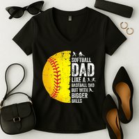 Softball Dad Like A Baseball Dad But With Bigger Balls Women's V-Neck T-Shirt