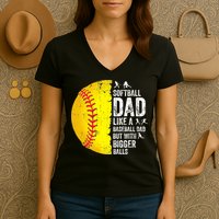 Softball Dad Like A Baseball Dad But With Bigger Balls Women's V-Neck T-Shirt