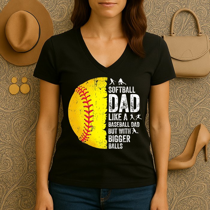 Softball Dad Like A Baseball Dad But With Bigger Balls Women's V-Neck T-Shirt