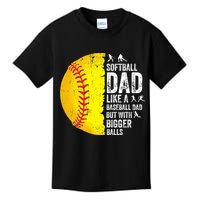 Softball Dad Like A Baseball Dad But With Bigger Balls Kids T-Shirt