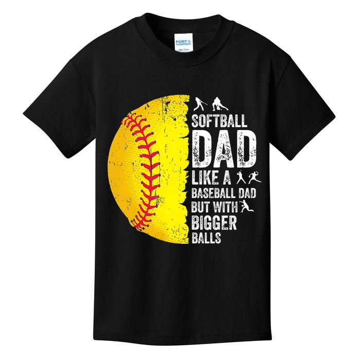 Softball Dad Like A Baseball Dad But With Bigger Balls Kids T-Shirt