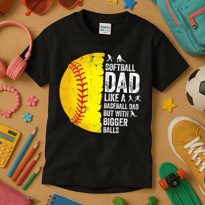 Softball Dad Like A Baseball Dad But With Bigger Balls Kids T-Shirt