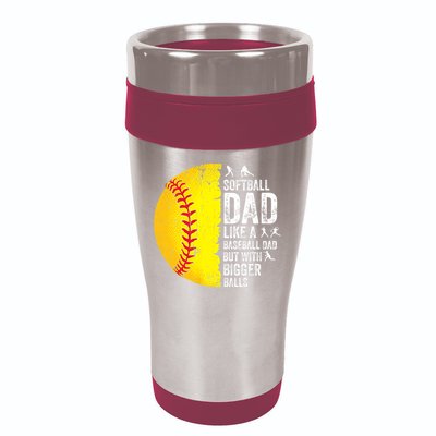 Softball Dad Like A Baseball Dad But With Bigger Balls 16oz Travel Tumbler