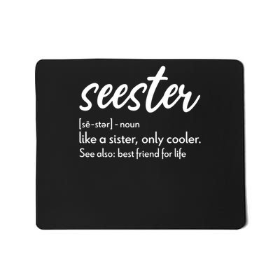 Seester Definition Like A Sister Only Cooler Mousepad