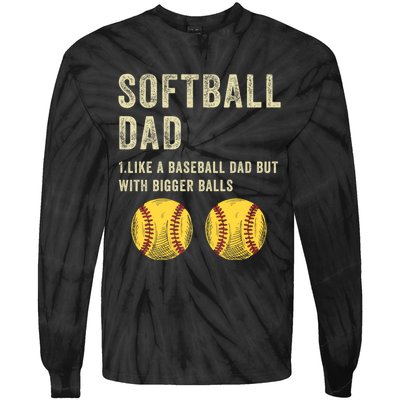 Softball Dad Like A Baseball Dad But With Bigger Balls Tie-Dye Long Sleeve Shirt