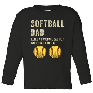 Softball Dad Like A Baseball Dad But With Bigger Balls Toddler Long Sleeve Shirt